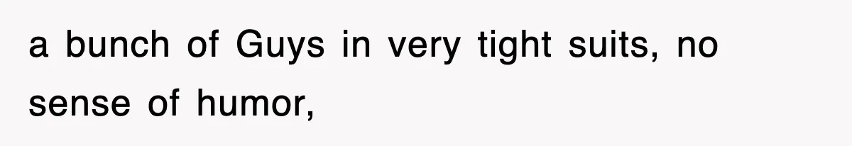 Boss Tries to Fire Employee For Doing His Job, Ends Up Getting Himself And His Friends Fired a bunch of Guys in very tight suits, no sense of humor,