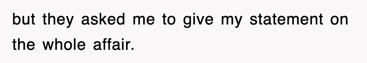 Boss Tries to Fire Employee For Doing His Job, Ends Up Getting Himself And His Friends Fired but they asked me to give my statement on the whole affair.