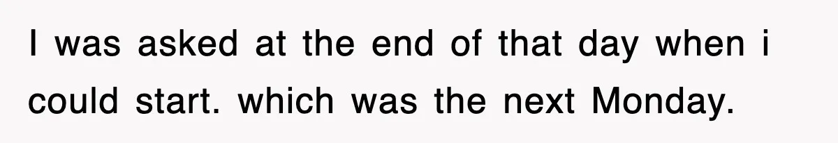 Boss Tries to Fire Employee For Doing His Job, Ends Up Getting Himself And His Friends Fired I was asked at the end of that day when i could start. which was the next Monday.