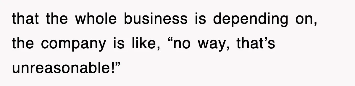 Boss Tries to Fire Employee For Doing His Job, Ends Up Getting Himself And His Friends Fired that the whole business is depending on, the company is like, “no way, that’s unreasonable!”