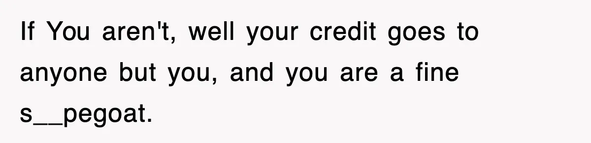 Boss Tries to Fire Employee For Doing His Job, Ends Up Getting Himself And His Friends Fired If You aren't, well your credit goes to anyone but you, and you are a fine s__pegoat.