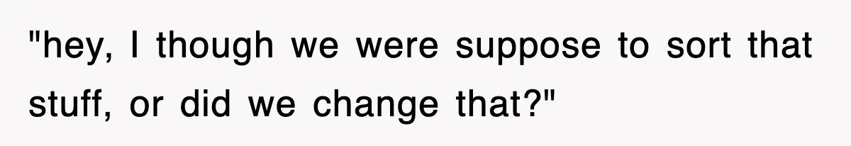 Boss Tries to Fire Employee For Doing His Job, Ends Up Getting Himself And His Friends Fired "hey, I though we were suppose to sort that stuff, or did we change that?"