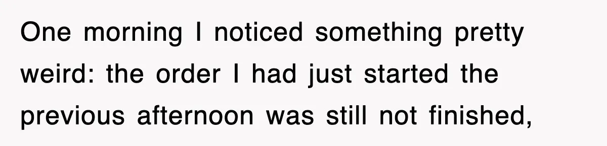 Boss Tries to Fire Employee For Doing His Job, Ends Up Getting Himself And His Friends Fired One morning I noticed something pretty weird: the order I had just started the previous afternoon was still not finished,