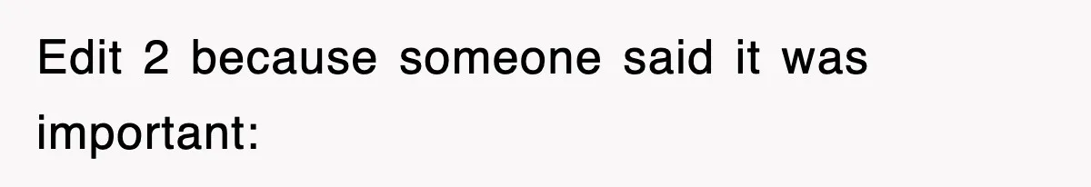 Edit 2 because someone said it was important: