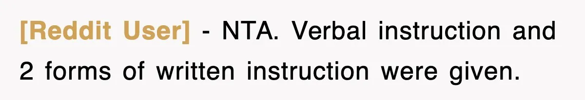 [Reddit User] − NTA. Verbal instruction and 2 forms of written instruction were given.