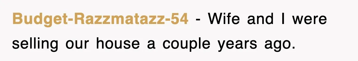 Budget-Razzmatazz-54 − Wife and I were selling our house a couple years ago.