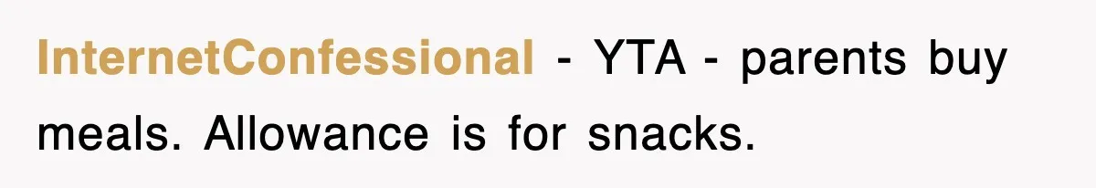 InternetConfessional − YTA - parents buy meals. Allowance is for snacks.