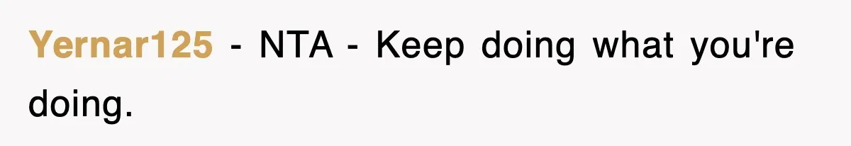 Yernar125 − NTA - Keep doing what you're doing.