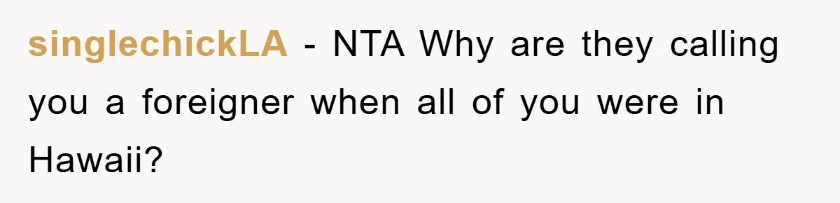 singlechickLA − NTA Why are they calling you a foreigner when all of you were in Hawaii?