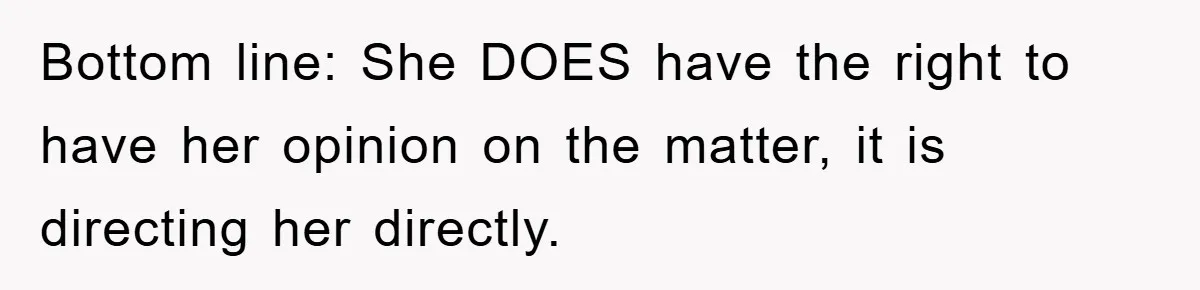 Bottom line: She DOES have the right to have her opinion on the matter, it is directing her directly.