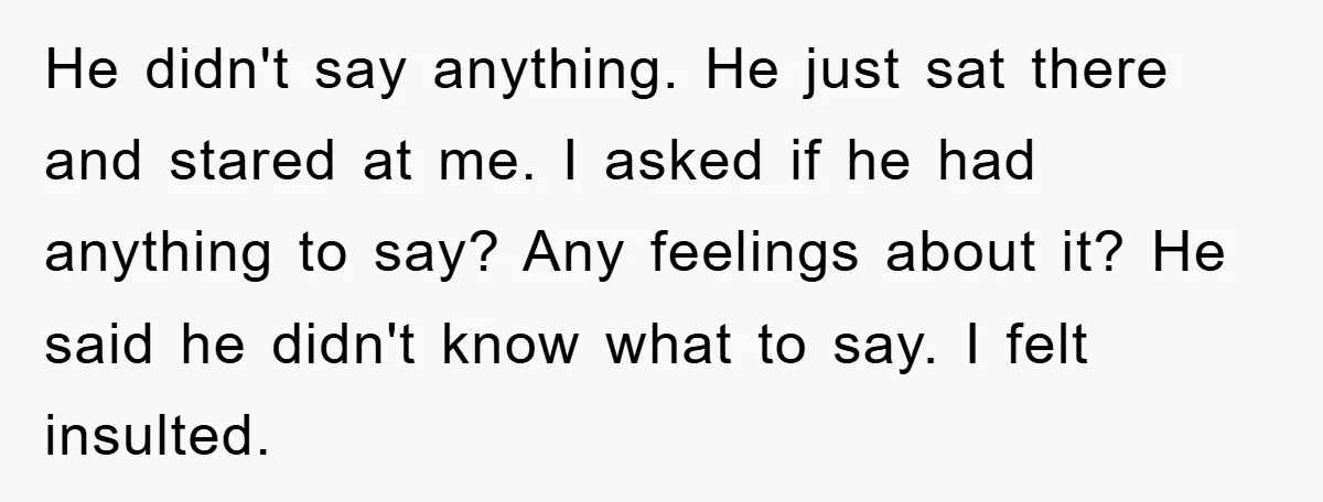 Boyfriend Freeloads In Girlfriend's Home, Skips Chores, Pays Nothing, And Gifts Drain Cleaner For Christmas He didn't say anything. He just sat there and stared at me. I asked if he had anything to say? Any feelings about it? He said he didn't know what...