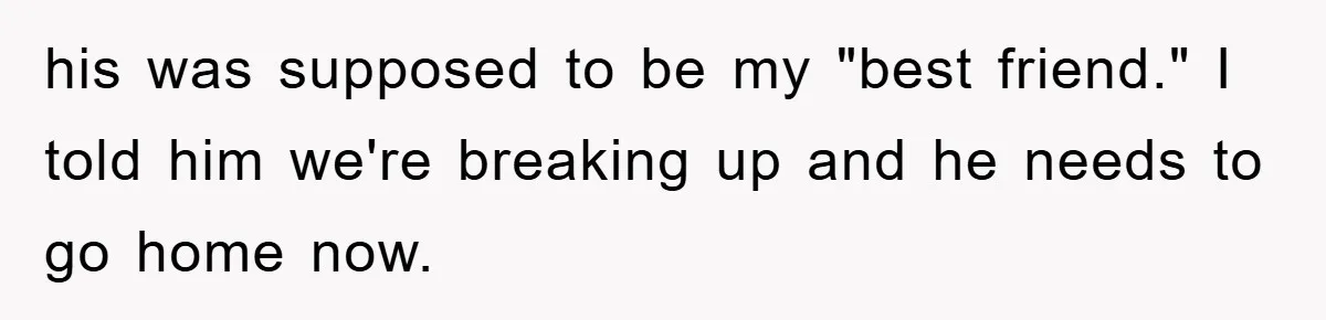 Boyfriend Freeloads In Girlfriend's Home, Skips Chores, Pays Nothing, And Gifts Drain Cleaner For Christmas his was supposed to be my "best friend." I told him we're breaking up and he needs to go home now.