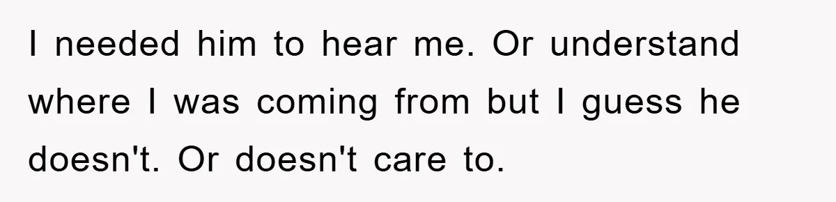 Boyfriend Freeloads In Girlfriend's Home, Skips Chores, Pays Nothing, And Gifts Drain Cleaner For Christmas I needed him to hear me. Or understand where I was coming from but I guess he doesn't. Or doesn't care to.