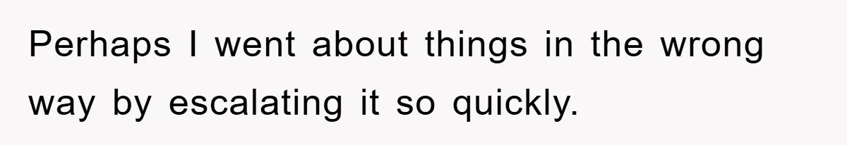 Boyfriend Freeloads In Girlfriend's Home, Skips Chores, Pays Nothing, And Gifts Drain Cleaner For Christmas Perhaps I went about things in the wrong way by escalating it so quickly.