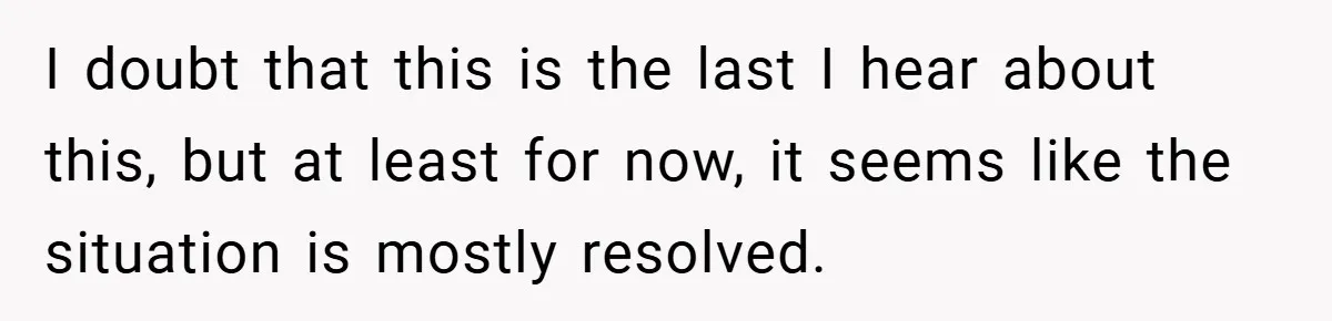 I doubt that this is the last I hear about this, but at least for now, it seems like the situation is mostly resolved.
