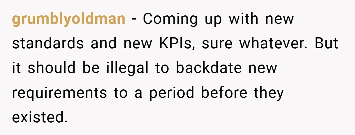grumblyoldman − Coming up with new standards and new KPIs, sure whatever. But it should be illegal to backdate new requirements to a period before they existed.