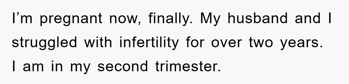 Her Friend Mocked Her Pregnancy, So She Delivered a Comeback Nobody Expected I’m pregnant now, finally. My husband and I struggled with infertility for over two years. I am in my second trimester.