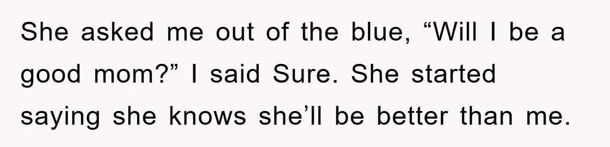 Her Friend Mocked Her Pregnancy, So She Delivered a Comeback Nobody Expected She asked me out of the blue, “Will I be a good mom?” I said Sure. She started saying she knows she’ll be better than me.