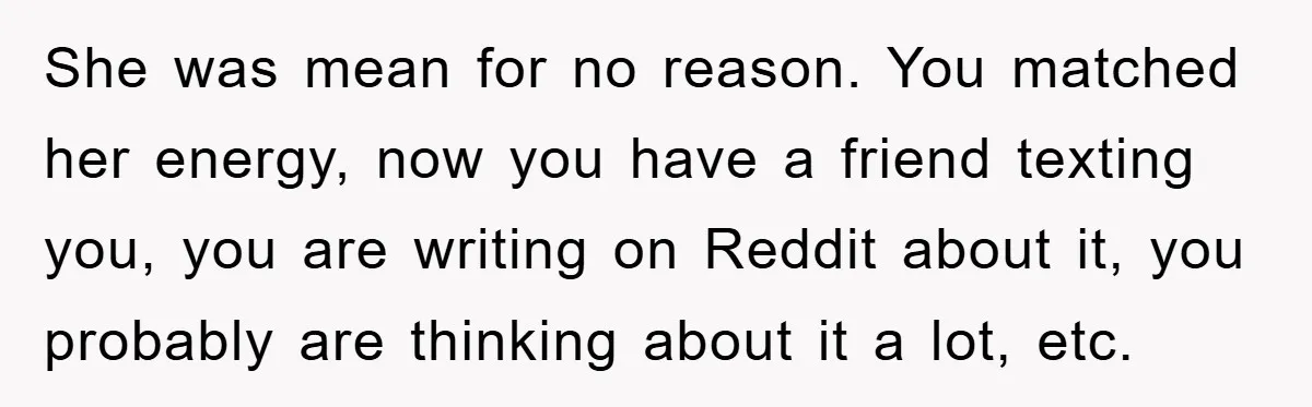 Her Friend Mocked Her Pregnancy, So She Delivered a Comeback Nobody Expected She was mean for no reason. You matched her energy, now you have a friend texting you, you are writing on Reddit about it, you probably are thinking about it...
