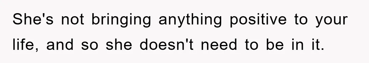 Her Friend Mocked Her Pregnancy, So She Delivered a Comeback Nobody Expected She's not bringing anything positive to your life, and so she doesn't need to be in it.