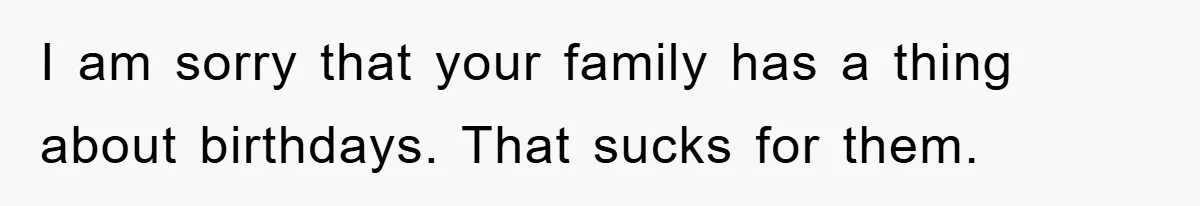 Husband Defies Family’s No-Birthday Rule, Wife Explodes When He Shares Photos Online I am sorry that your family has a thing about birthdays. That sucks for them.