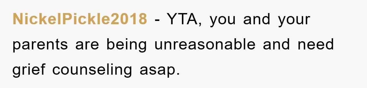 Husband Defies Family’s No-Birthday Rule, Wife Explodes When He Shares Photos Online NickelPickle2018 − YTA, you and your parents are being unreasonable and need grief counseling asap.