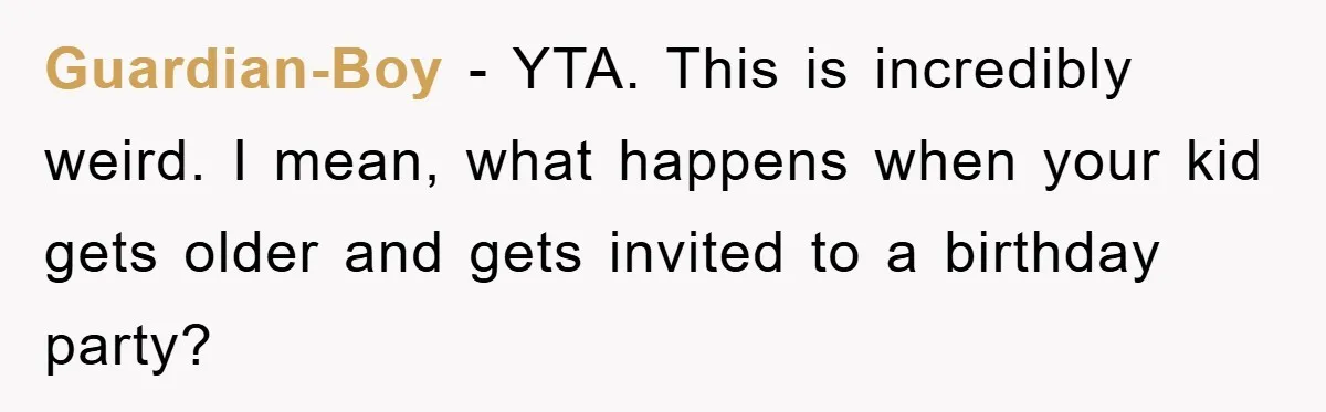 Husband Defies Family’s No-Birthday Rule, Wife Explodes When He Shares Photos Online Guardian-Boy − YTA. This is incredibly weird. I mean, what happens when your kid gets older and gets invited to a birthday party?