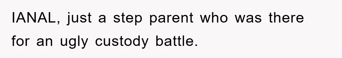 IANAL, just a step parent who was there for an ugly custody battle.