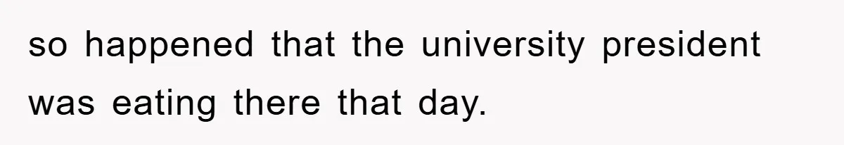 College Student Uses Meal Plan To Feed 120 Homeless People, Shocks Entire Campus so happened that the university president was eating there that day.