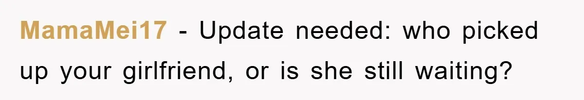 MamaMei17 − Update needed: who picked up your girlfriend, or is she still waiting?