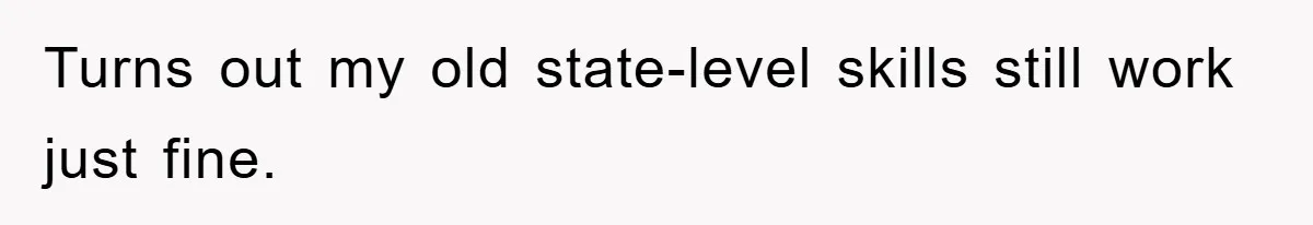 Turns out my old state-level skills still work just fine.