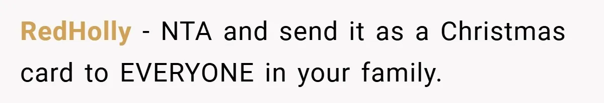 RedHolly − NTA and send it as a Christmas card to EVERYONE in your family.