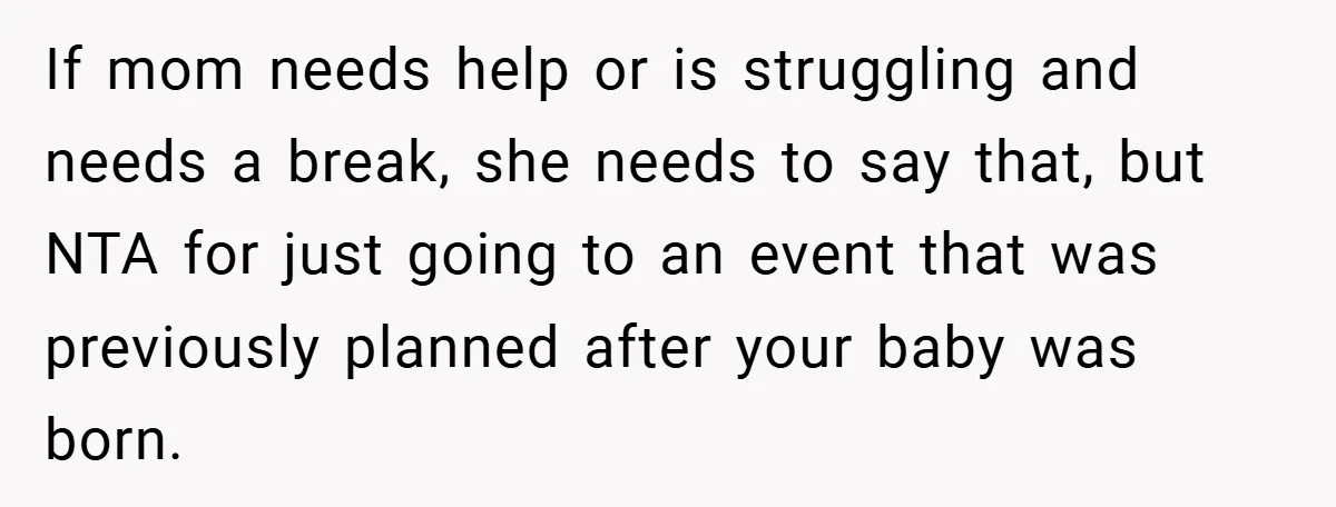 If mom needs help or is struggling and needs a break, she needs to say that, but NTA for just going to an event that was previously planned after your...