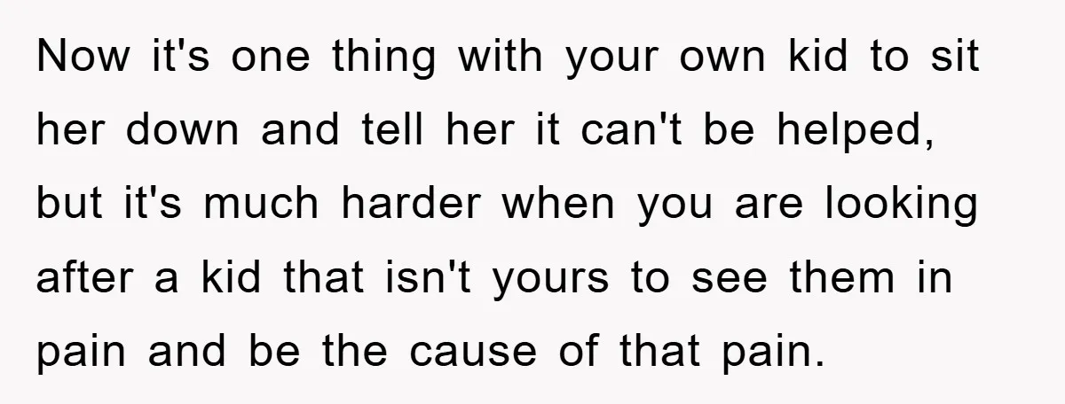 Now it's one thing with your own kid to sit her down and tell her it can't be helped, but it's much harder when you are looking after a kid...