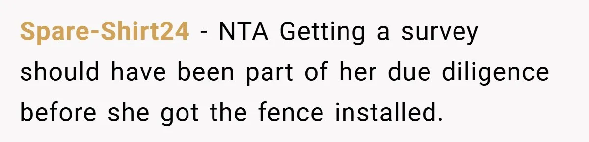 Spare-Shirt24 − NTA Getting a survey should have been part of her due diligence before she got the fence installed.