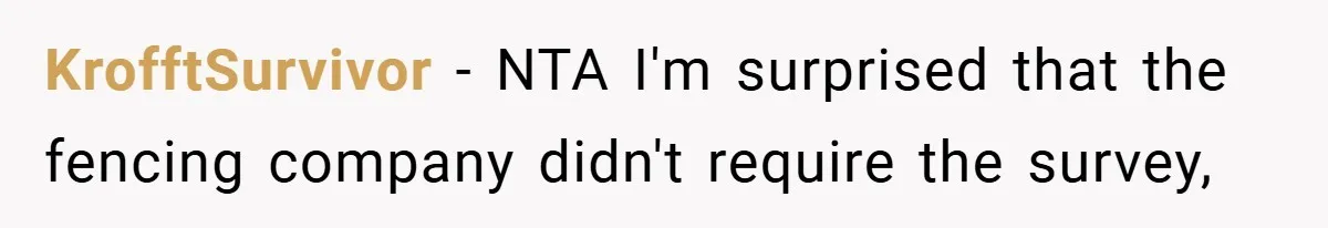 KrofftSurvivor − NTA I'm surprised that the fencing company didn't require the survey,