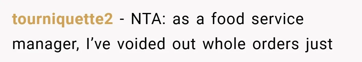 tourniquette2 − NTA: as a food service manager, I’ve voided out whole orders just