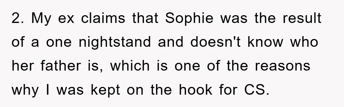 2. My ex claims that Sophie was the result of a one nightstand and doesn't know who her father is, which is one of the reasons why I was kept...