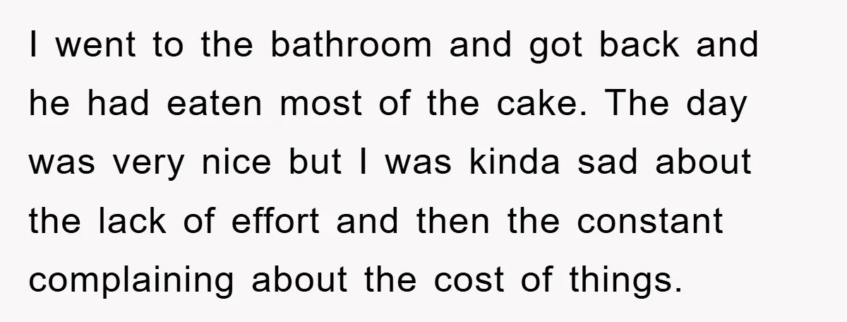 I went to the bathroom and got back and he had eaten most of the cake. The day was very nice but I was kinda sad about the lack of...