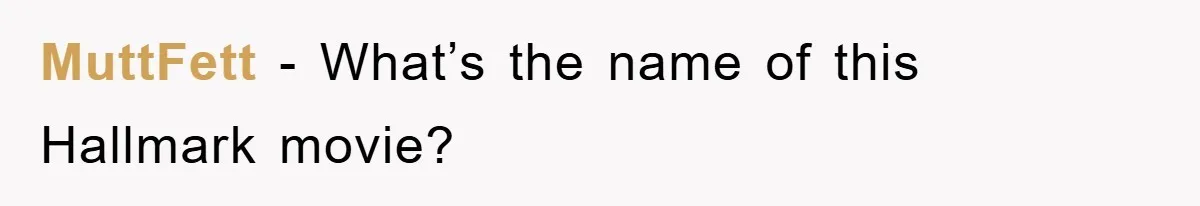MuttFett - What’s the name of this Hallmark movie?