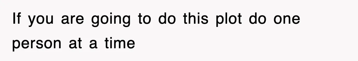 If you are going to do this plot do one person at a time