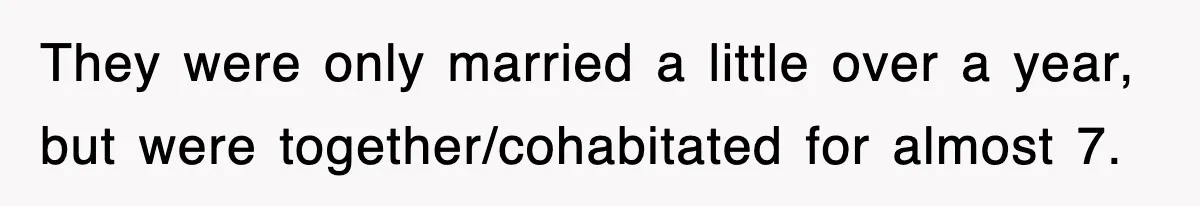 Sister Calls Out Late Husband’s Brother For Treating Widow Terribly During Her Grief They were only married a little over a year, but were together/cohabitated for almost 7.