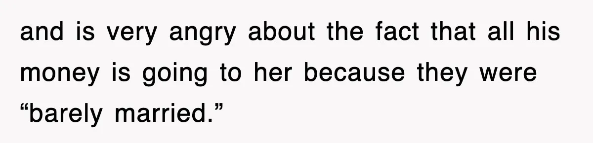 Sister Calls Out Late Husband’s Brother For Treating Widow Terribly During Her Grief and is very angry about the fact that all his money is going to her because they were “barely married.”