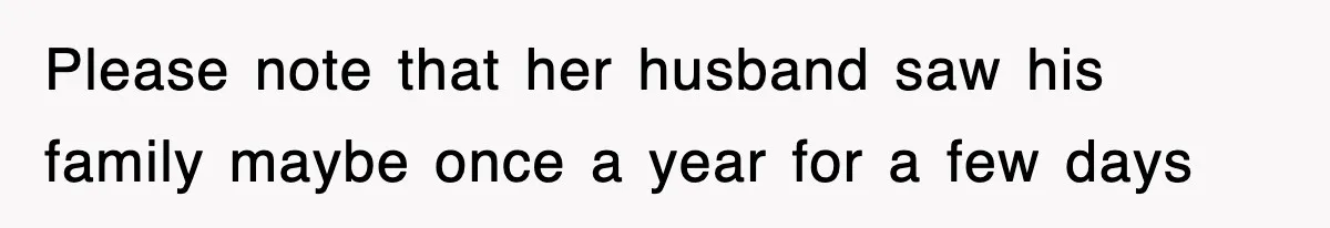 Sister Calls Out Late Husband’s Brother For Treating Widow Terribly During Her Grief Please note that her husband saw his family maybe once a year for a few days