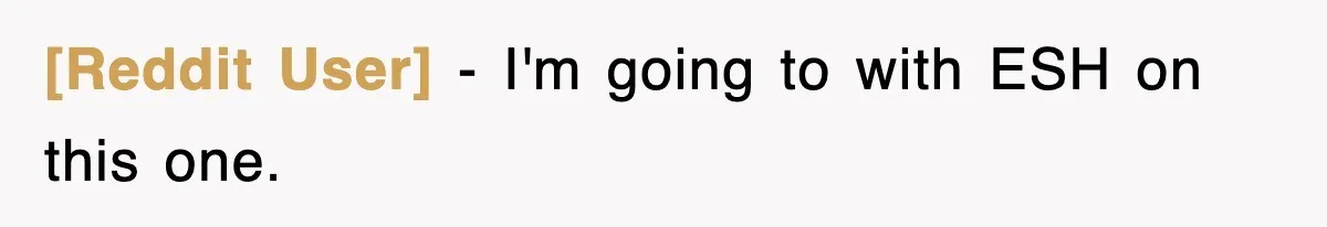 [Reddit User] − I'm going to with ESH on this one.