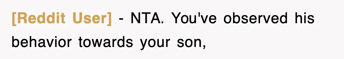 [Reddit User] − NTA. You've observed his behavior towards your son,