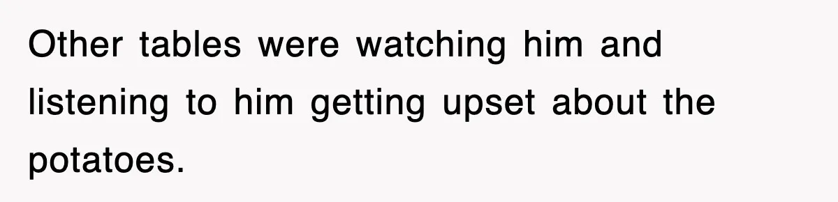 Woman Takes Potatoes Off Best Man’s Plate At Wedding Dinner Just To Make Him Stop Talking Other tables were watching him and listening to him getting upset about the potatoes.