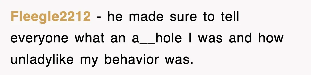 Woman Takes Potatoes Off Best Man’s Plate At Wedding Dinner Just To Make Him Stop Talking Fleegle2212 − he made sure to tell everyone what an a__hole I was and how unladylike my behavior was.