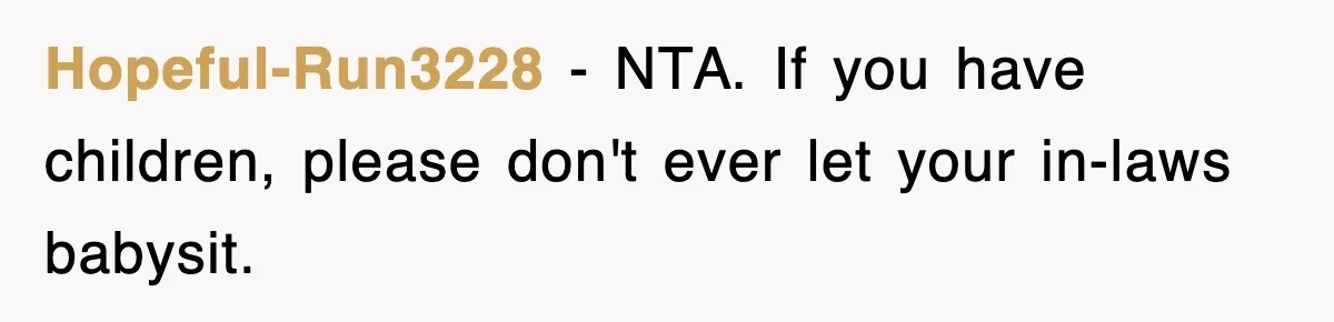 Bride Kicks Out Groom’s Entire Family After They Ignore Every Rule And Tradition At Her Wedding Hopeful-Run3228 − NTA. If you have children, please don't ever let your in-laws babysit.