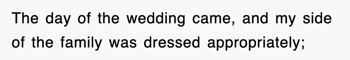 Bride Kicks Out Groom’s Entire Family After They Ignore Every Rule And Tradition At Her Wedding The day of the wedding came, and my side of the family was dressed appropriately;